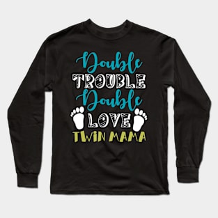 New Twins Mom Double Trouble Double Love Twin Mama Long Sleeve T-Shirt